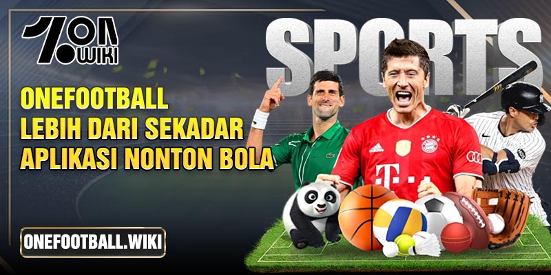 Onefootball Lebih dari Sekadar Aplikasi Nonton Bola